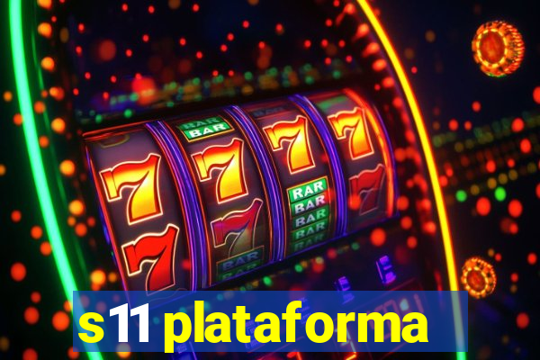 s11 plataforma